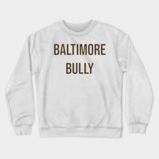 Baltimore Bully - Baltimore Ravens Crewneck Sweatshirt